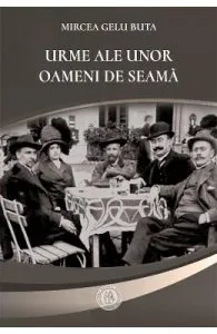 Urme ale unor oameni de seama de Mircea Gelu Buta