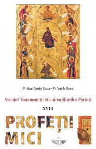 Vechiul Testament in talcuirea Sfintilor Parinti: Profetii mici