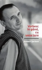Vorbesc in gand, cu voce tare de Robert Serban