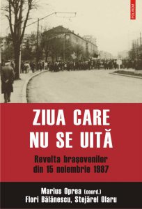 Ziua care nu se uita. Revolta brasovenilor din 15 noiembrie 1987