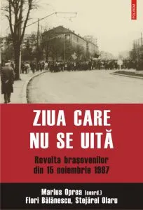 Ziua care nu se uita. Revolta brasovenilor din 15 noiembrie 1987