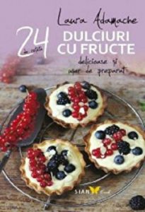 24 de retete delicioase si usor de preparat. Dulciuri cu fructe