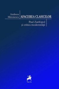 Afacerea clasicilor. Paul Zarifopol si critica modernitatii