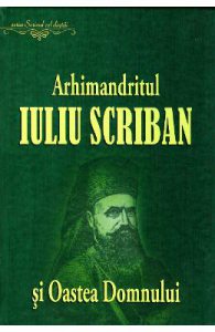 Arhimandritul Iuliu Scriban si Oastea Domnului