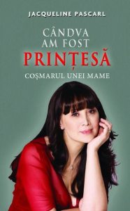 Candva am fost printesa - Cosmarul unei mame