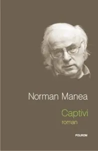 Captivi de Norman Manea