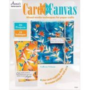 Card to Canvas. Mixed-Media Techniques for Paper Crafts