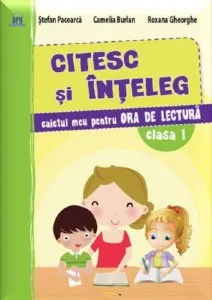 Citesc si inteleg - caietul meu pentru ora de lectura. Clasa I de Stefan Pacearca