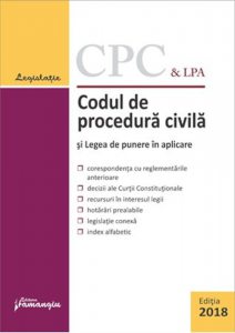 Codul de procedura civila si Legea de punere in aplicare - Actualizat 8 martie 2018