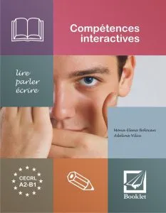 Competences interactives. Lire, parler, ecrire de Adelina Vilcu