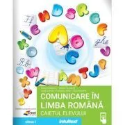 Comunicare in limba romana. Caietul elevului clasa 1 de Mirela Mihaescu