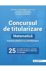 Concursul de titularizare. Matematica: Aspecte stiintifice si metodice