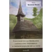 Contributii la problema conducerii pastorale a credinciosilor de la sate de Nicodim Belea