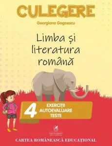 Culegere de Limba și literatura română. Clasa a IV-a de Georgiana Gogoescu