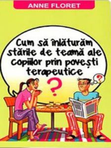 Cum sa inlaturam starile de teama ale copiilor prin povesti terapeutice?