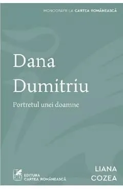 Dana Dumitriu. Portretul unei doamne de Liana Cozea