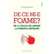 De ce mi-e foame? De la teama de lipsuri la nebunia dietelor de Marie Thirion