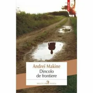 Dincolo de frontiere de Andrei Makine
