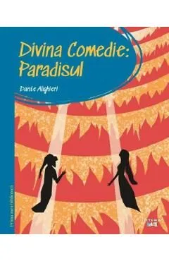 Divina comedie. Paradisul. Prima mea biblioteca de Dante Alighieri