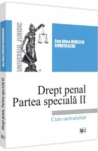 Drept penal. Partea speciala 2. Curs universitar de Ana Alina Ionescu Dumitrache