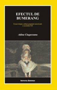 Efectul de bumerang. Eseuri despre cultura populara americana a secolului XX