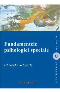 Fundamentele psihologiei speciale de Gheorghe Schwartz