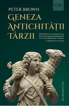 Geneza antichitatii tarzii de Peter Brown