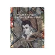 George Ciprian. Omul, actorul, scriitorul de Crenguta Gansca