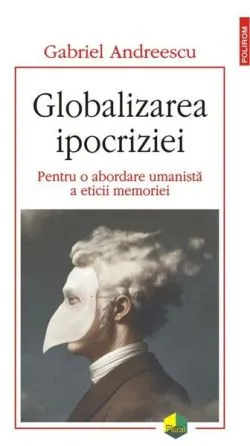 Globalizarea ipocriziei de Gabriel Andreescu