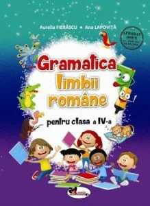 Gramatica limbii romane pentru clasa a IV-a de Ana Lapovita