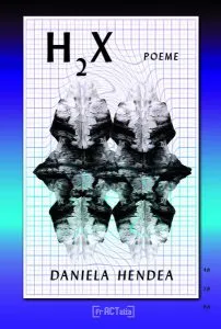 H₂X. Poeme de Daniela Hendea
