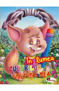 In lumea culorilor de Vulpita mea
