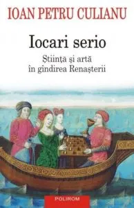 Iocari serio. Stiinta si arta in gindirea Renasterii