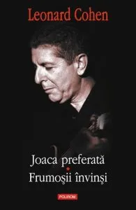 Joaca preferata. Frumosii invinsi. Ed. cartonata de Leonard Cohen