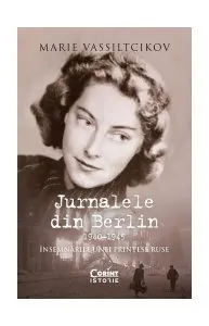 Jurnalele din Berlin, 1940–1945. Însemnările unei prințese ruse de Marie Vassiltcikov