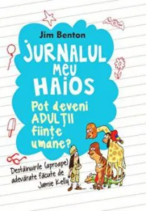 Jurnalul meu haios. Pot deveni adultii fiinte umane? de Jim Benton