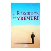 La rascruce de vremuri