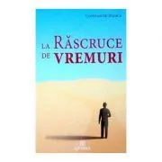 La rascruce de vremuri de Constantin Stanca