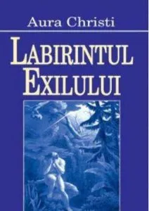 Labirintul exilului de Aura Christi