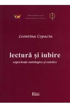 Lectura si iubire: experiente ontologice si estetice de Leontina Copaciu