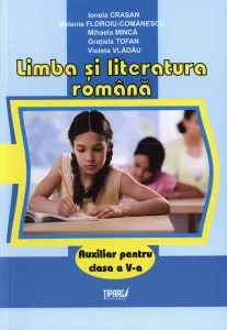 Limba si literatura romana. Auxiliar pentru clasa a V-a de Ionela Crasan