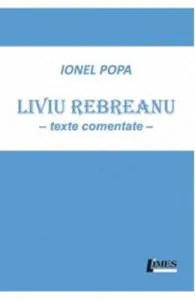 Liviu Rebreanu. Texte comentate