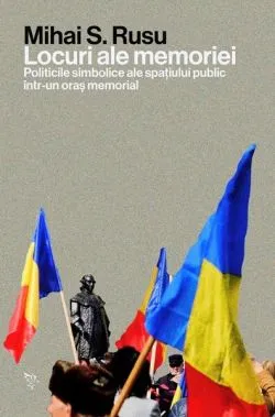 Locuri ale memoriei de Mihai S. Rusu