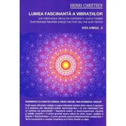 Lumea fascinanta a vibratiilor. Volumul 2 de Henri Chretien