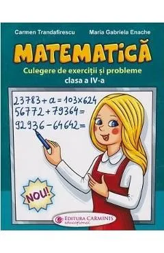 Matematica. Culegere de exercitii si probleme - Clasa 4 de Carmen Trandafirescu