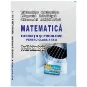 Matematica Exercitii si probleme pentru clasa a 9-a. Profil Tehnologic de Virgiliu Schneider