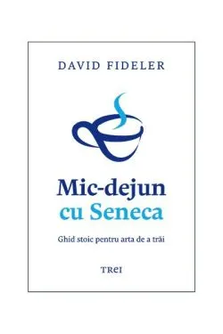 Mic-dejun cu Seneca de David Fideler