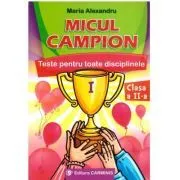 Micul campion. Teste pentru toate disciplinele, clasa a 2-a de Maria Alexandru