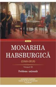 Monarhia Habsburgica 1848-1918. Vol.3
