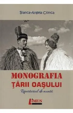 Monografia Tarii Oasului. Repertoriul de nunta de Bianca-Angela Cionca